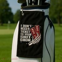 I DonT Need A Ticket To Your Shit Show Golf Towel thumb 2