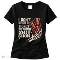 I DonT Need A Ticket To Your Shit Show Women's T-Shirt thumb 0