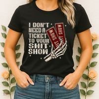 I DonT Need A Ticket To Your Shit Show Women's T-Shirt thumb 2