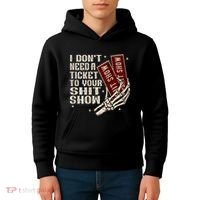 I DonT Need A Ticket To Your Shit Show Kids Hoodie thumb 4