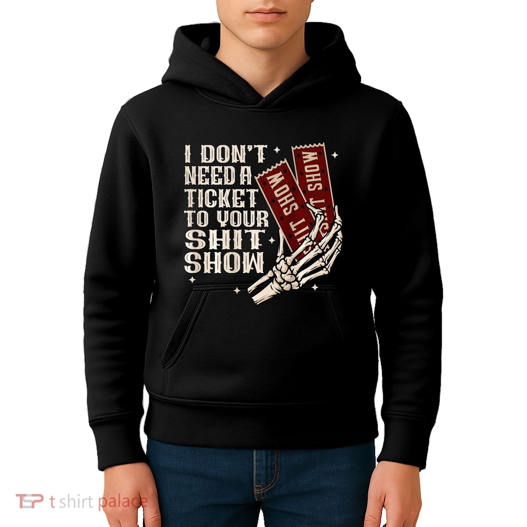I DonT Need A Ticket To Your Shit Show Kids Hoodie