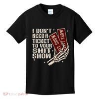 I DonT Need A Ticket To Your Shit Show Kids T-Shirt thumb 0