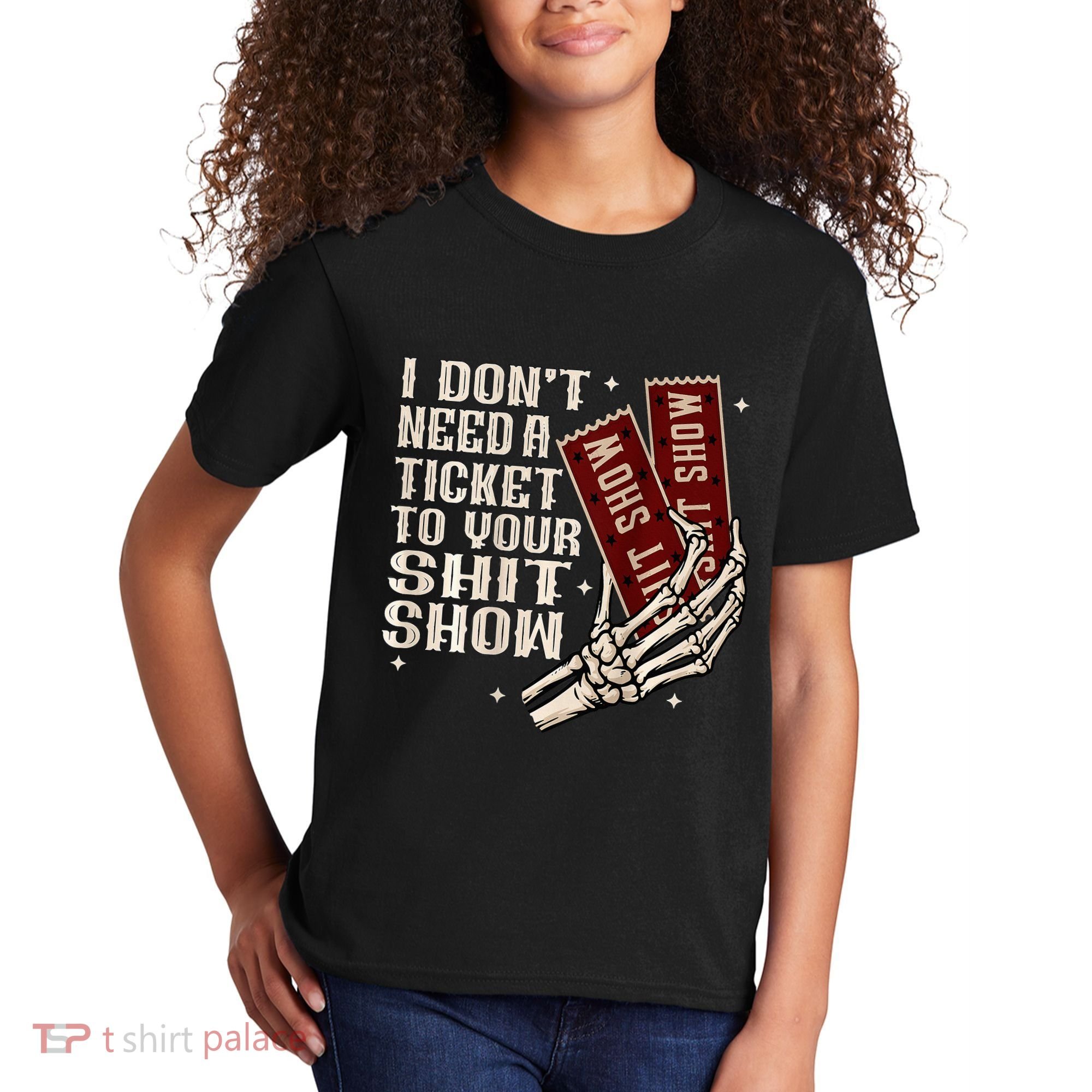 I DonT Need A Ticket To Your Shit Show Kids T-Shirt