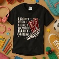I DonT Need A Ticket To Your Shit Show Kids T-Shirt thumb 3