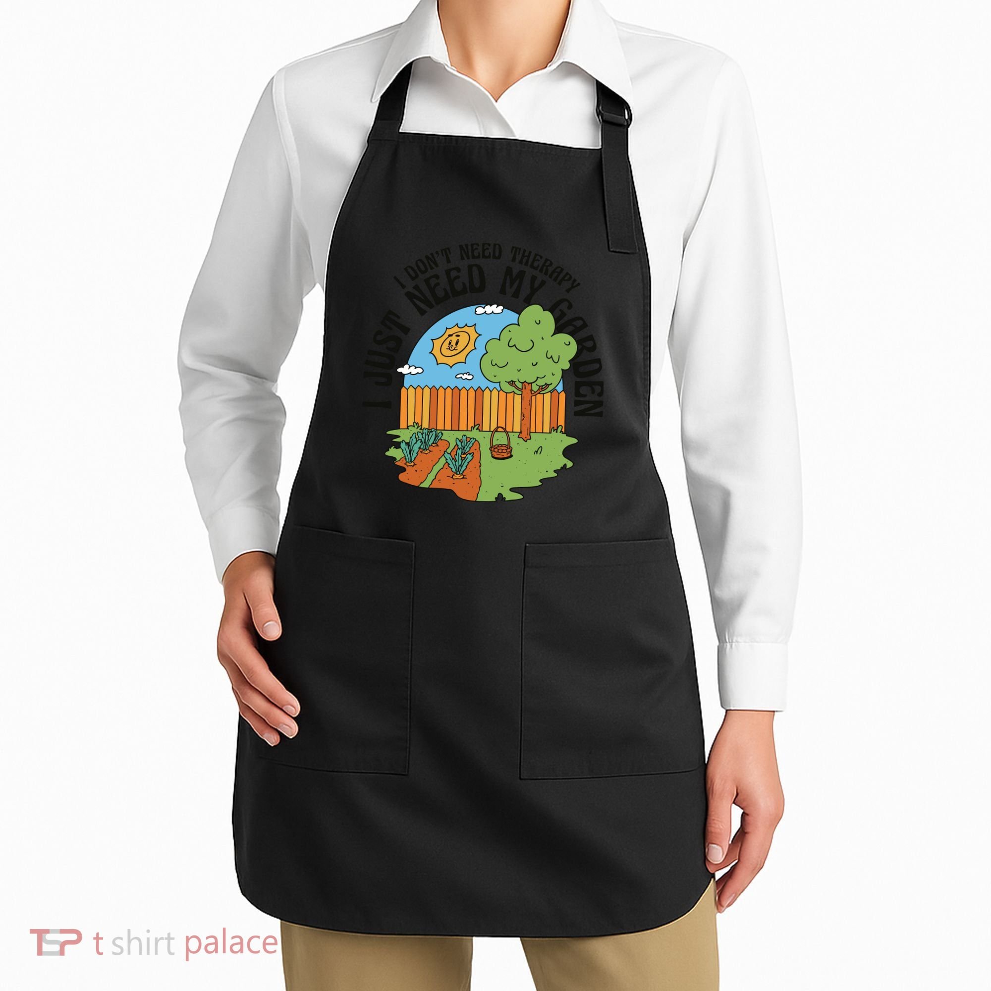 I Don't Need Therapy I Just Need My Garden Funny Apron