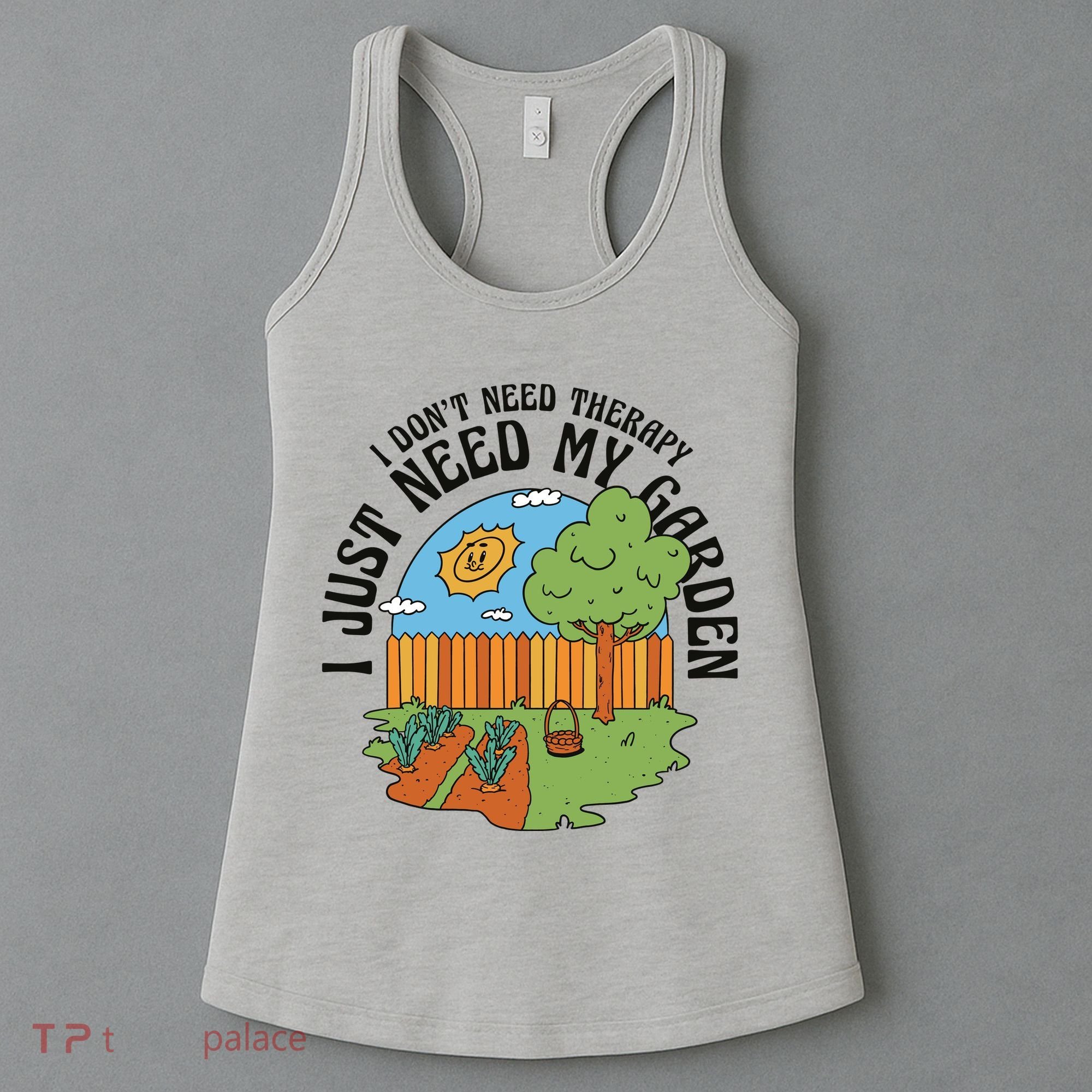 I Don't Need Therapy I Just Need My Garden Funny Women's Tank Top