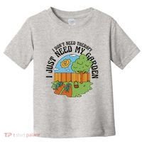 I Don't Need Therapy I Just Need My Garden Funny Toddler T-Shirt thumb 0