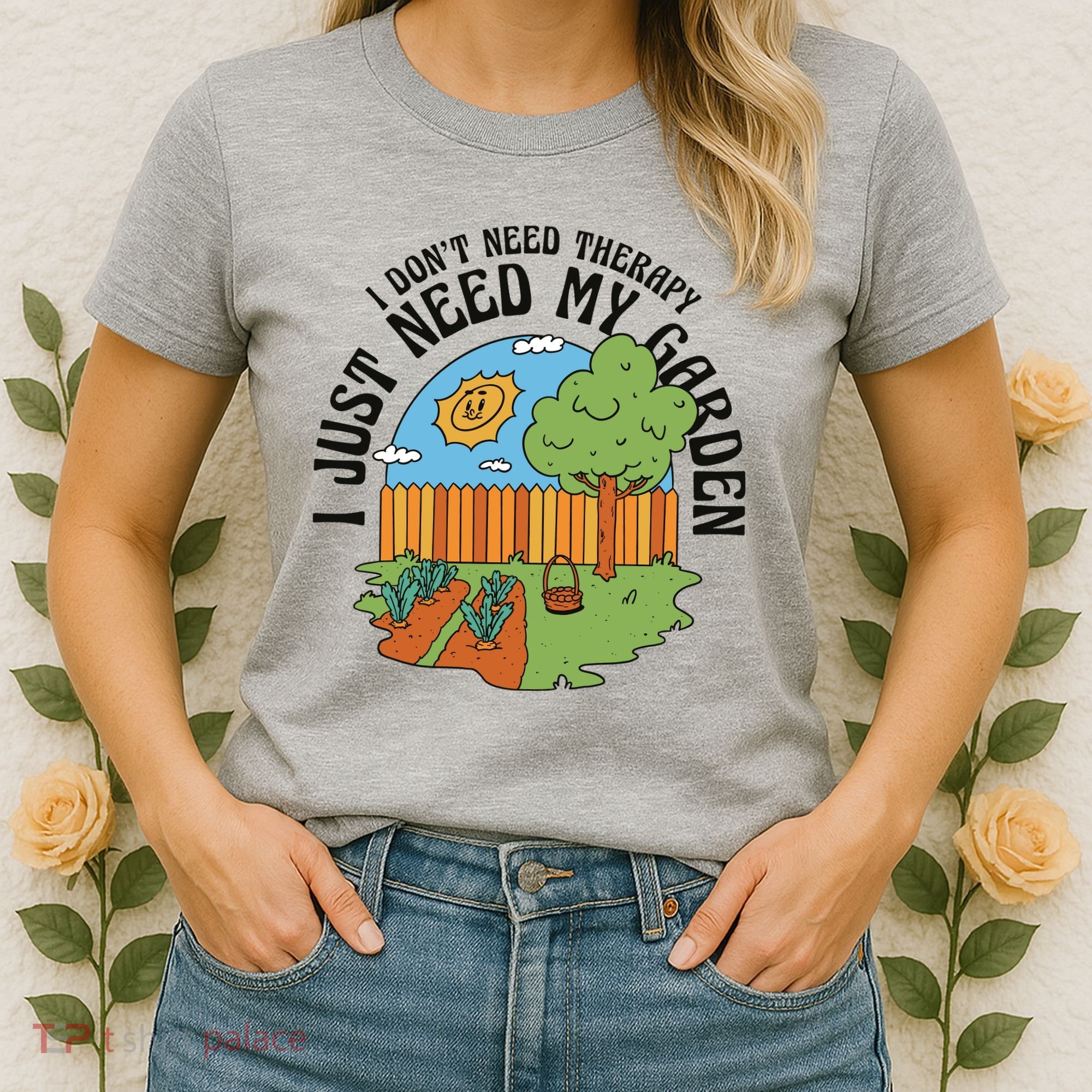 I Don't Need Therapy I Just Need My Garden Funny Women's T-Shirt