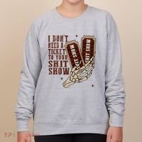 I DonT Need A Ticket To Your Shit Show Women's Sweatshirt thumb 0