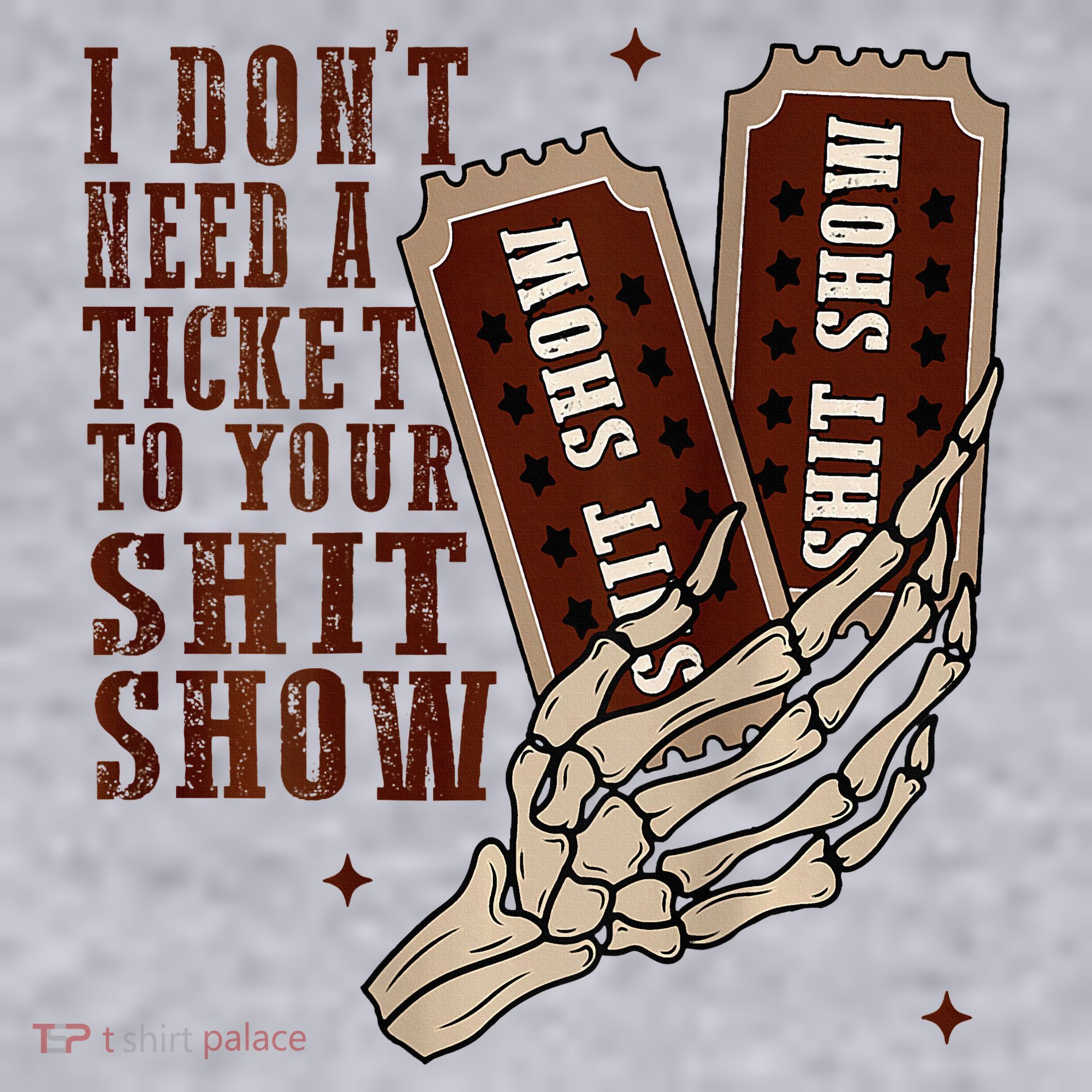 I DonT Need A Ticket To Your Shit Show Women's Sweatshirt