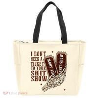 I DonT Need A Ticket To Your Shit Show Tote Bag thumb 0