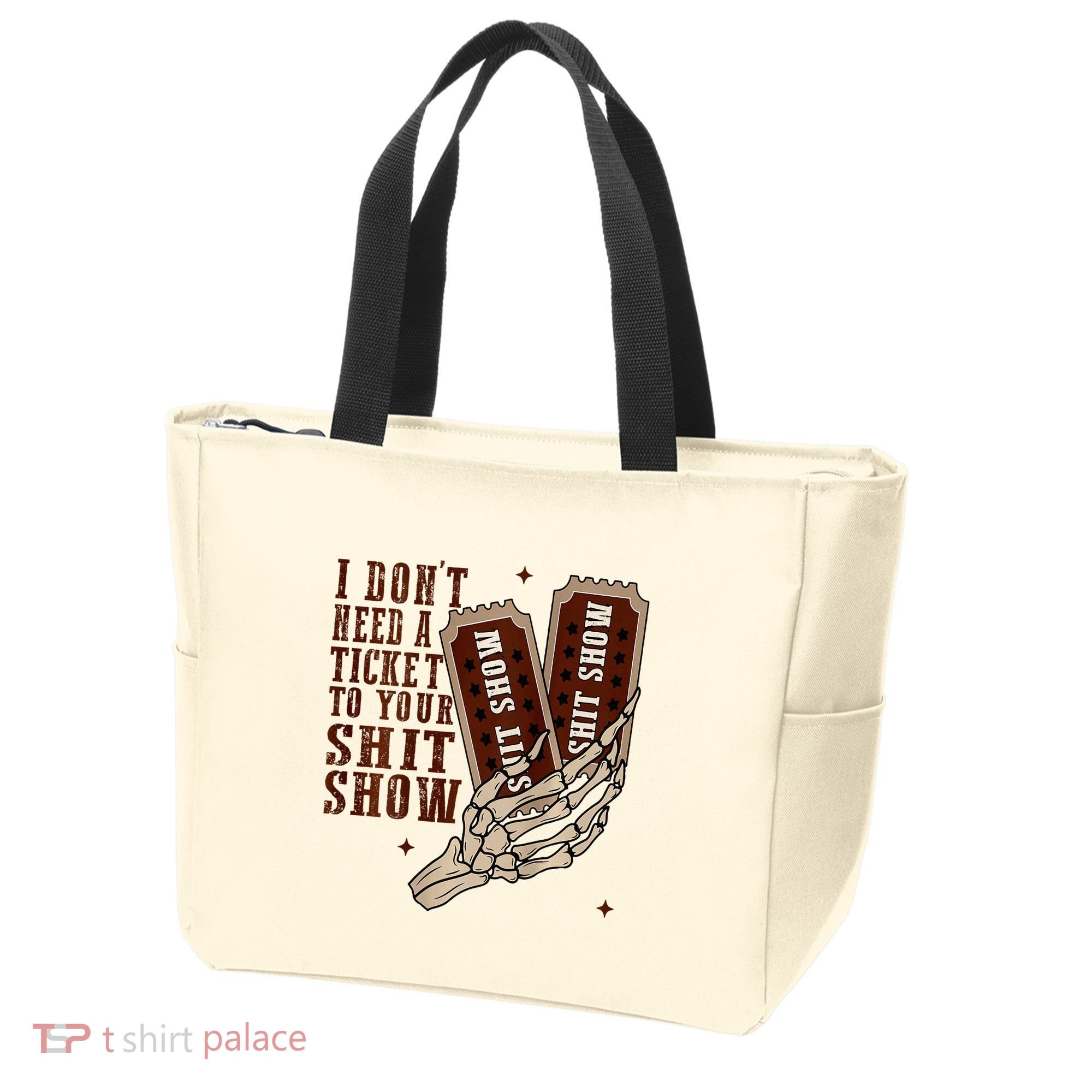 I DonT Need A Ticket To Your Shit Show Tote Bag