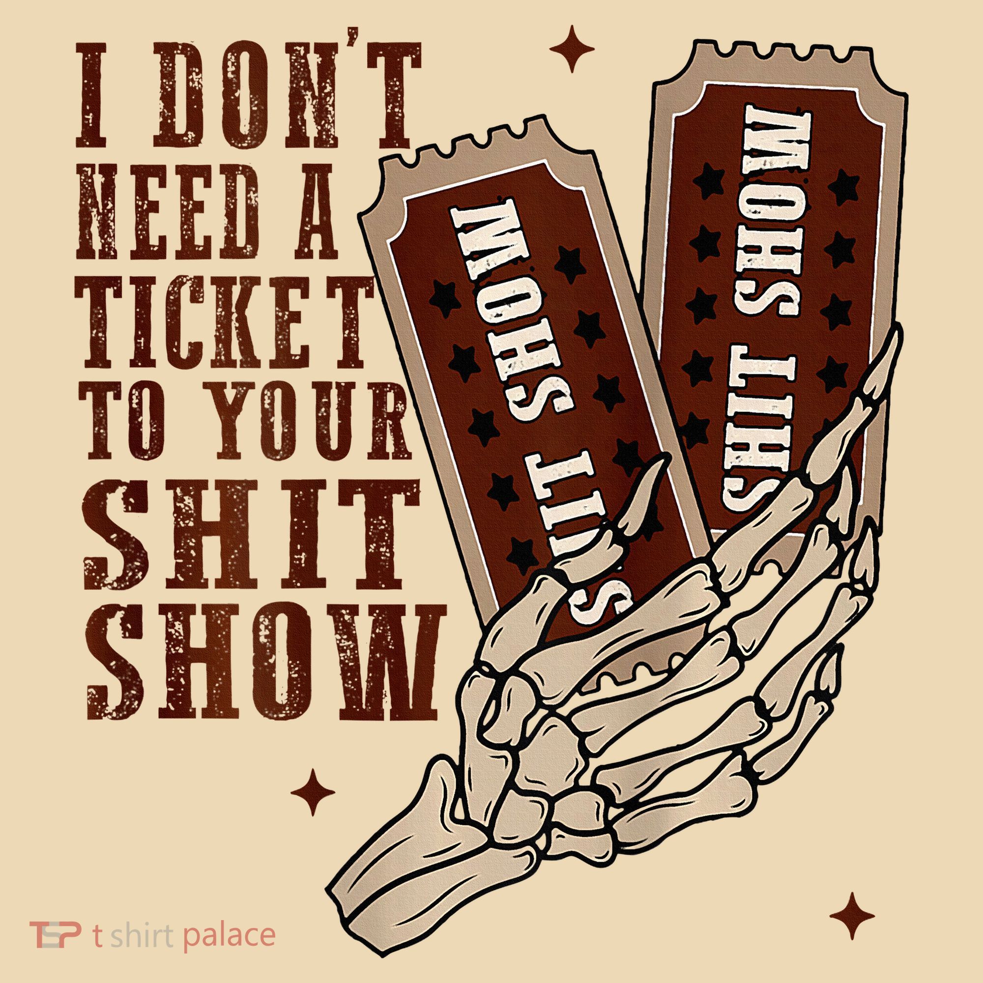 I DonT Need A Ticket To Your Shit Show Tote Bag