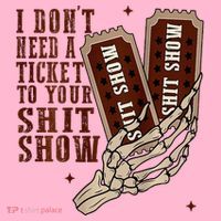 I DonT Need A Ticket To Your Shit Show Coaster thumb 2