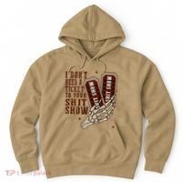 I DonT Need A Ticket To Your Shit Show Hoodie thumb 0