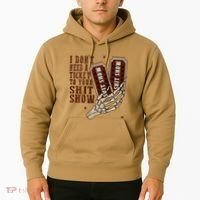 I DonT Need A Ticket To Your Shit Show Hoodie thumb 2