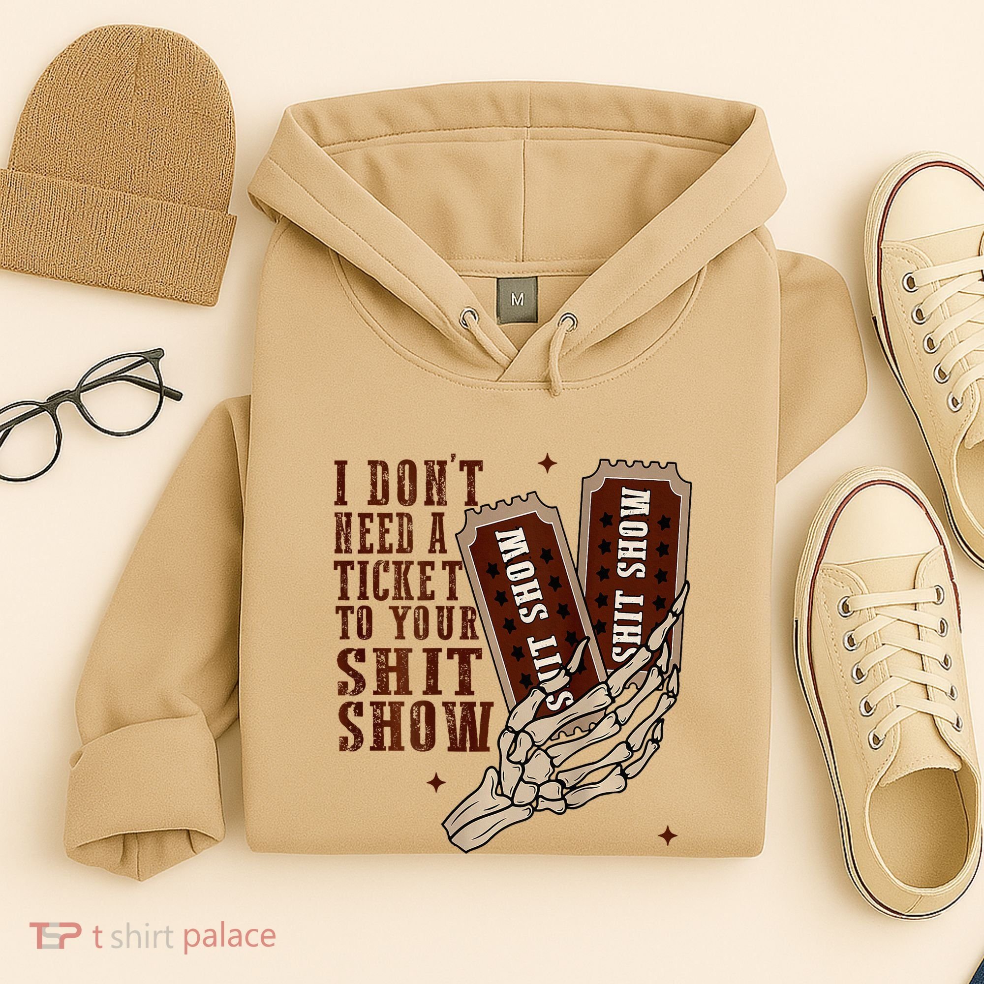 I DonT Need A Ticket To Your Shit Show Hoodie