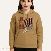 I DonT Need A Ticket To Your Shit Show Hoodie thumb 5