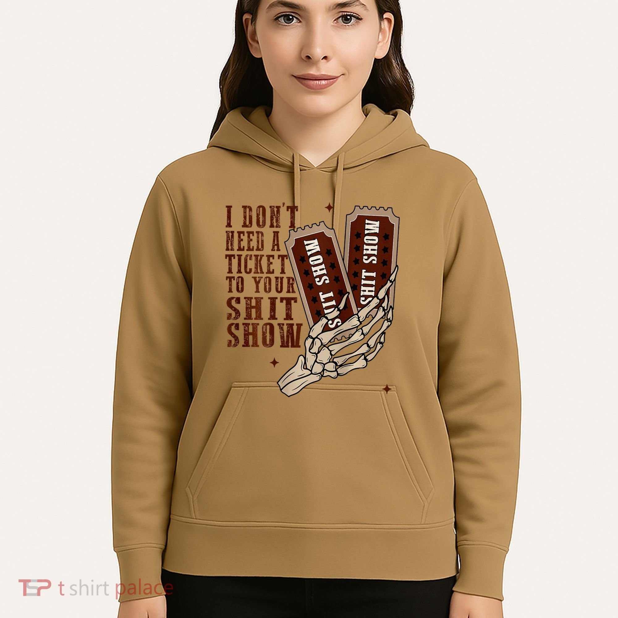 I DonT Need A Ticket To Your Shit Show Hoodie
