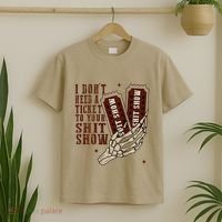 I DonT Need A Ticket To Your Shit Show T-Shirt thumb 2