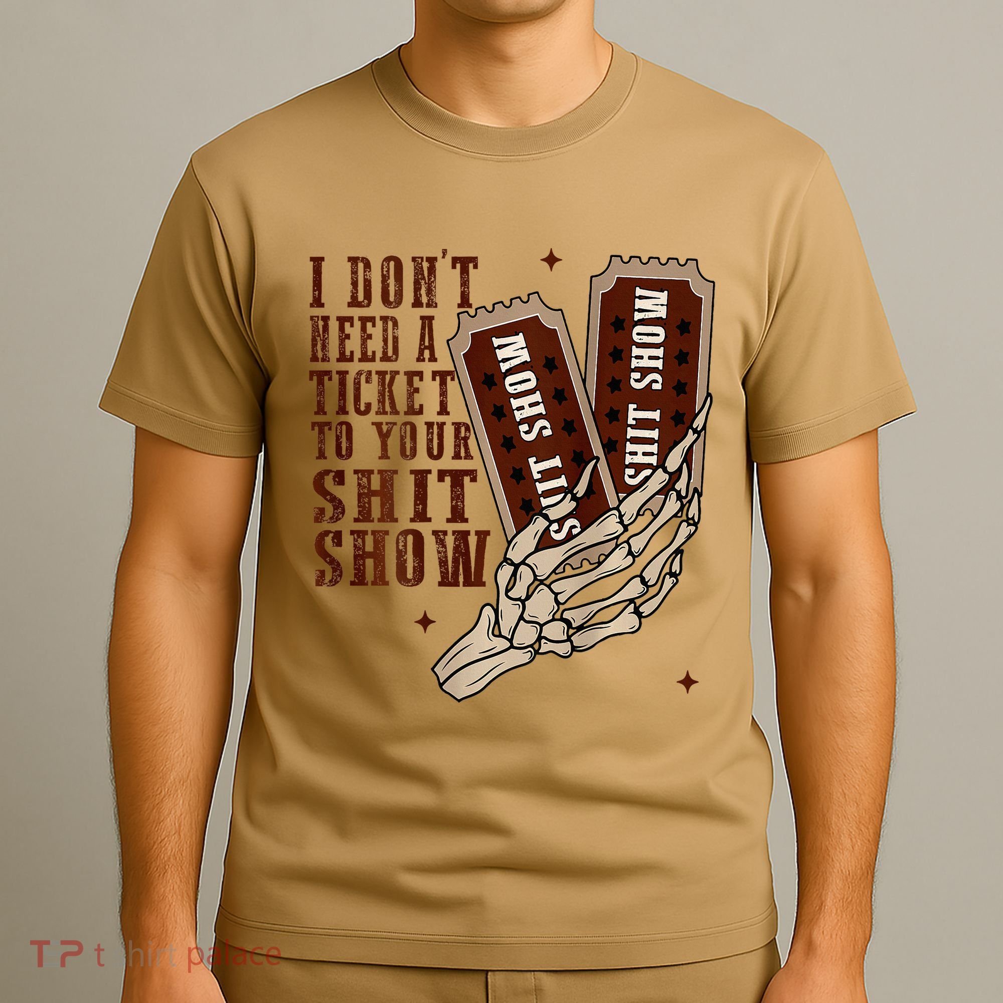 I DonT Need A Ticket To Your Shit Show T-Shirt