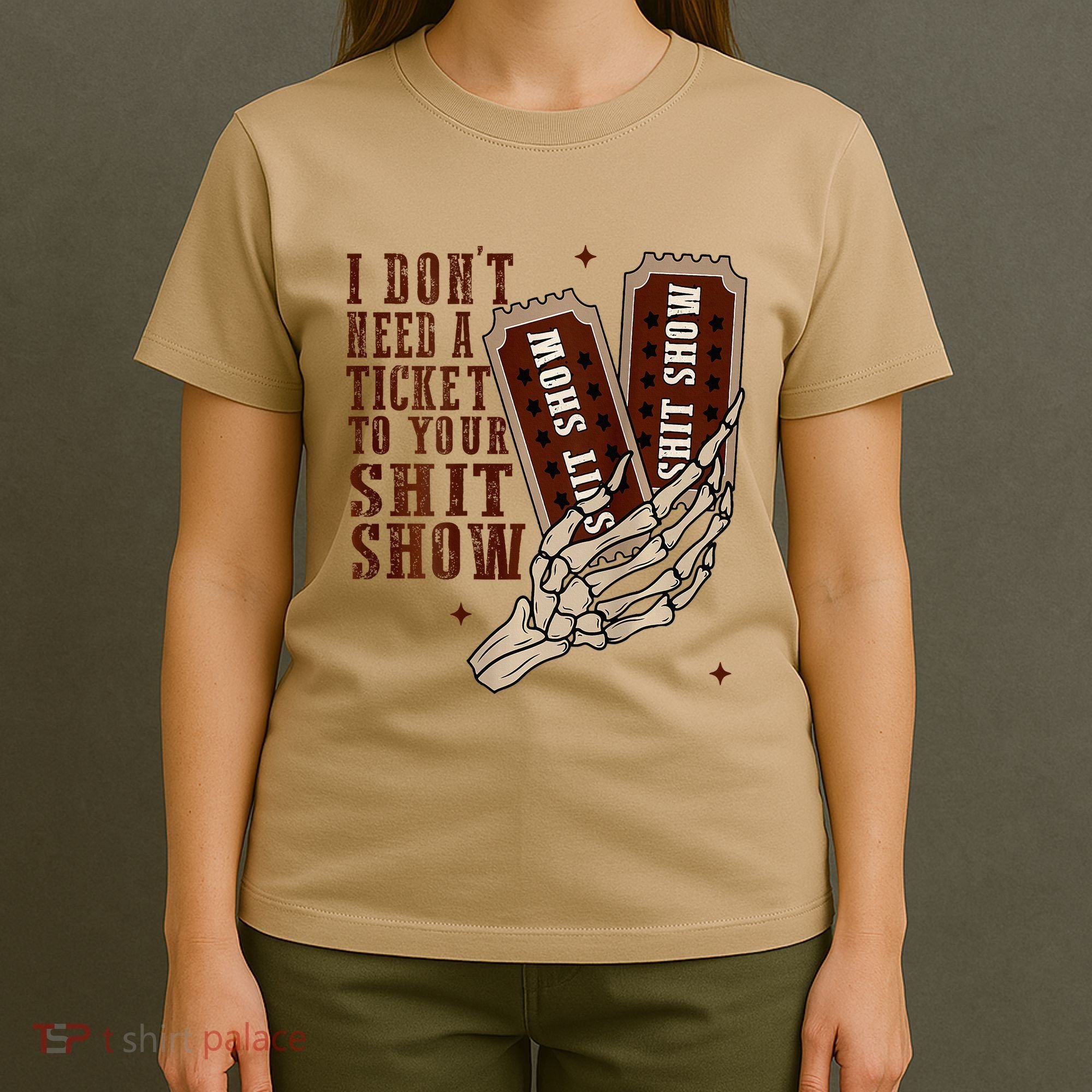 I DonT Need A Ticket To Your Shit Show T-Shirt