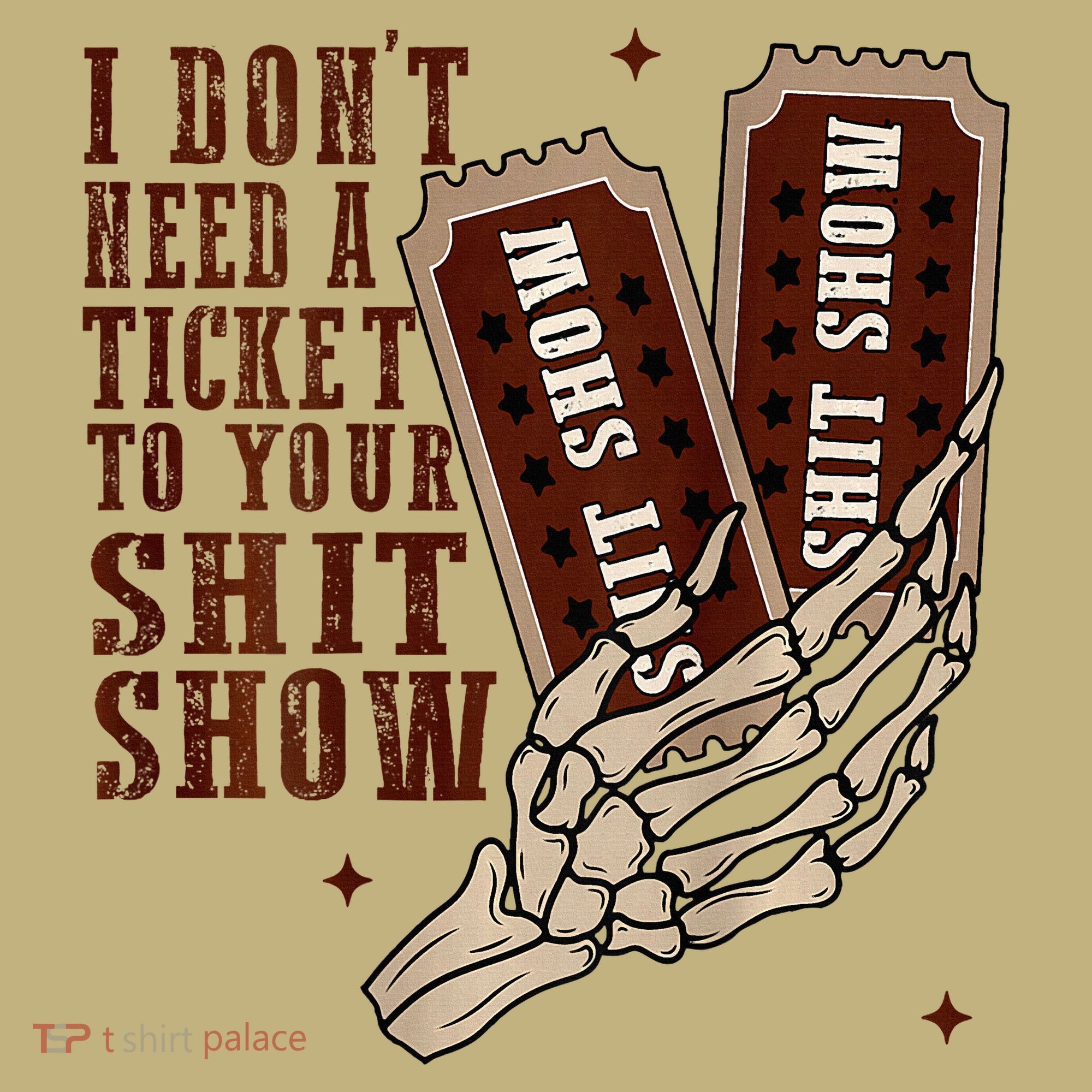 I DonT Need A Ticket To Your Shit Show Mousepad