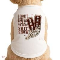 I DonT Need A Ticket To Your Shit Show Doggie Tank thumb 0