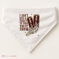 I DonT Need A Ticket To Your Shit Show USA-Made Doggie Bandana thumb 0