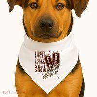 I DonT Need A Ticket To Your Shit Show USA-Made Doggie Bandana thumb 1