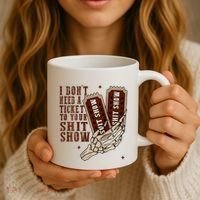I DonT Need A Ticket To Your Shit Show Coffee Mug thumb 3
