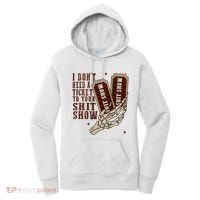 I DonT Need A Ticket To Your Shit Show Women's Hoodie thumb 0