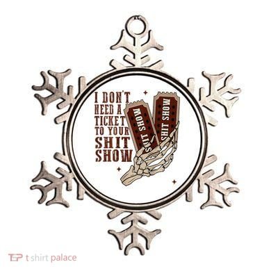 I DonT Need A Ticket To Your Shit Show Ornament