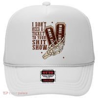 I DonT Need A Ticket To Your Shit Show Hat thumb 0