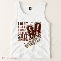 I DonT Need A Ticket To Your Shit Show Tank Top thumb 2