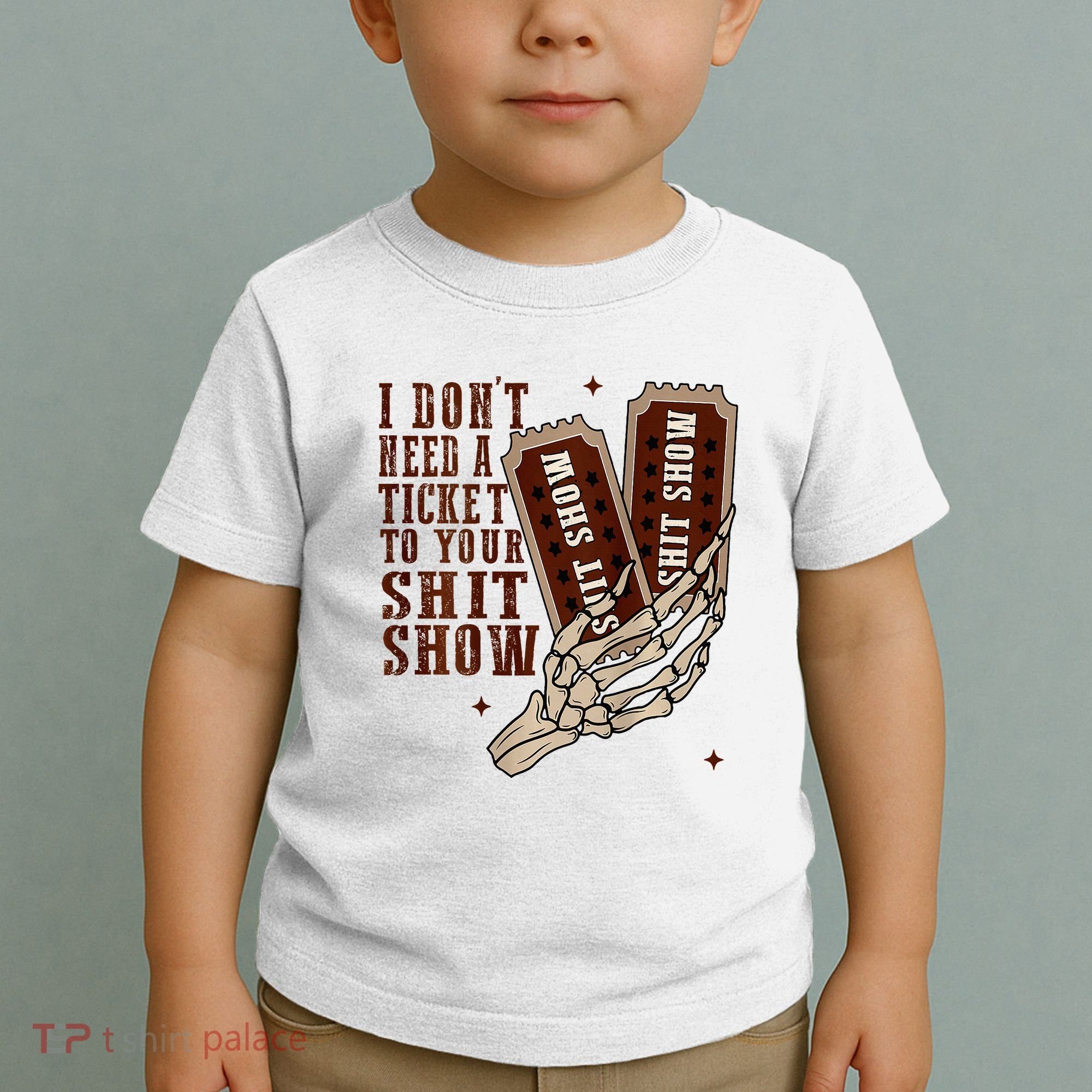 I DonT Need A Ticket To Your Shit Show Toddler T-Shirt