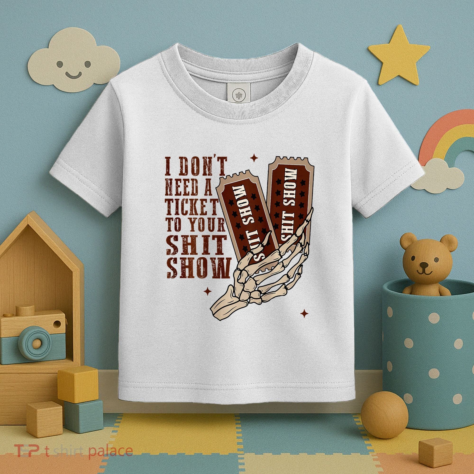 I DonT Need A Ticket To Your Shit Show Toddler T-Shirt
