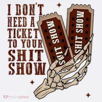 I DonT Need A Ticket To Your Shit Show Toddler T-Shirt thumb 4