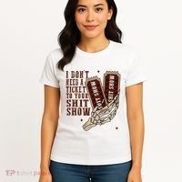 I DonT Need A Ticket To Your Shit Show Women's T-Shirt thumb 4
