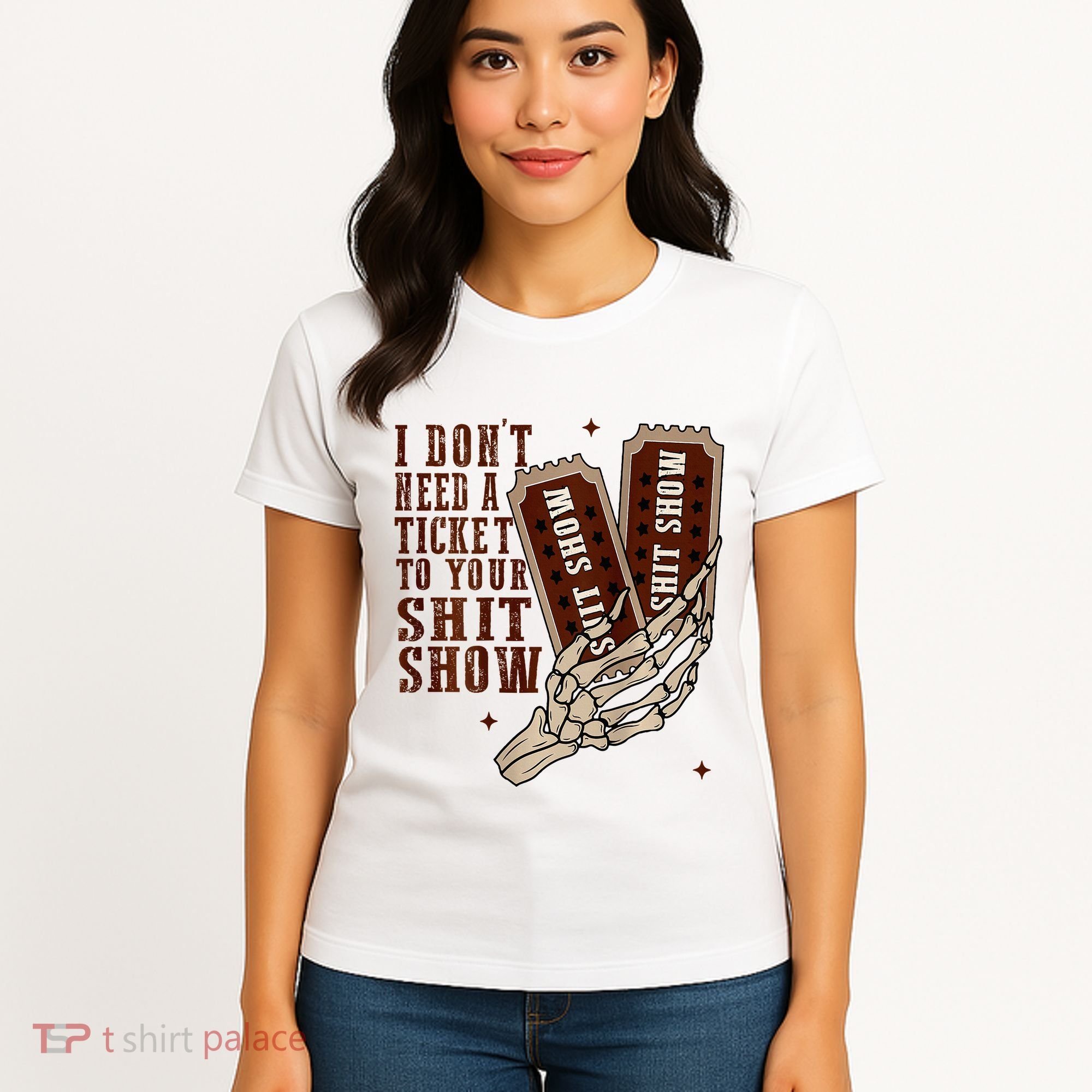 I DonT Need A Ticket To Your Shit Show Women's T-Shirt