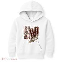 I DonT Need A Ticket To Your Shit Show Kids Hoodie thumb 0