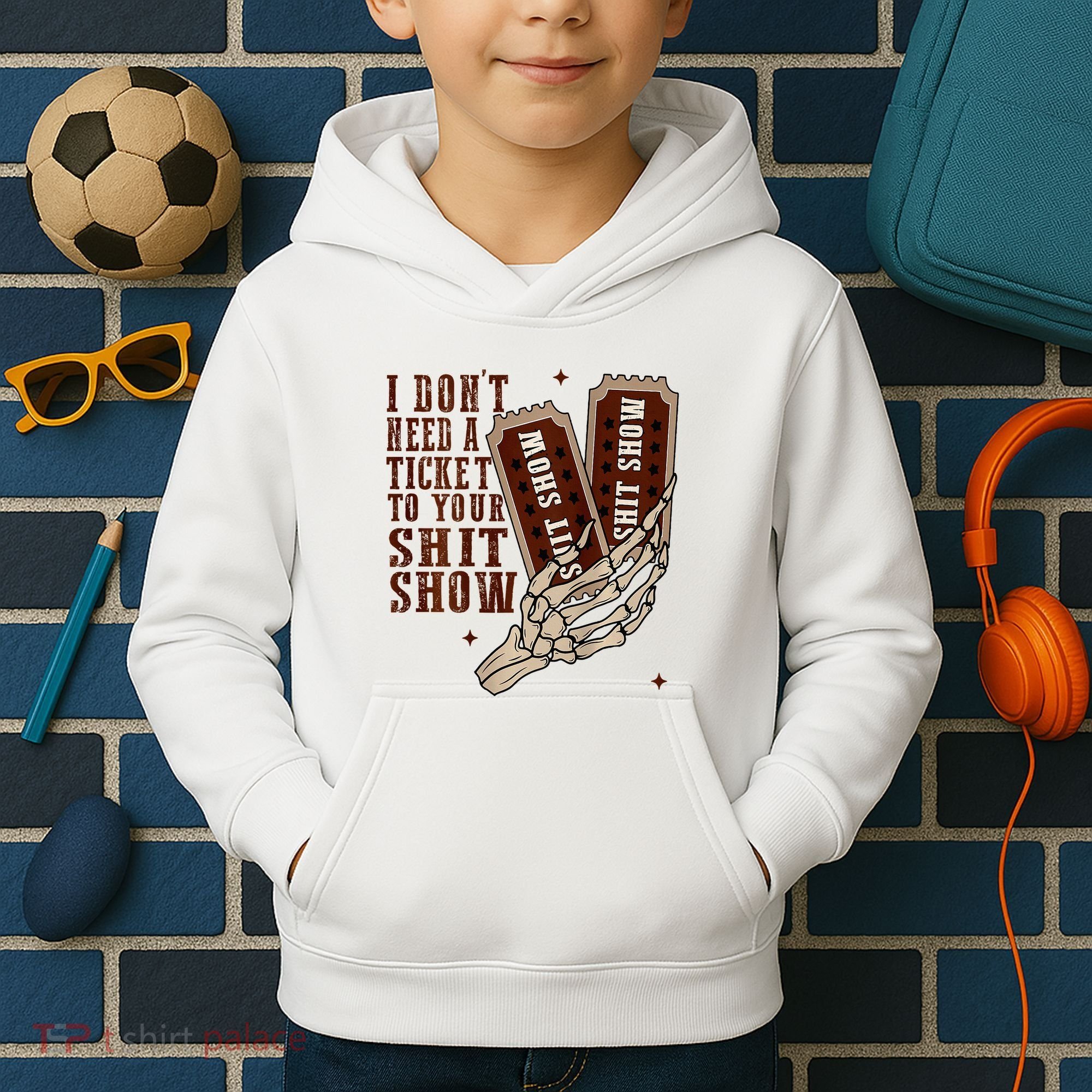 I DonT Need A Ticket To Your Shit Show Kids Hoodie
