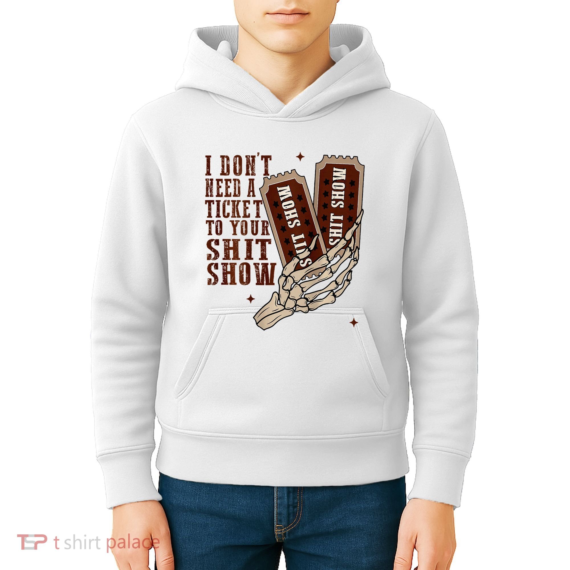I DonT Need A Ticket To Your Shit Show Kids Hoodie