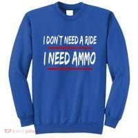 I Don't Need A Ride I Need Ammo Ukraine Sweatshirt thumb 0