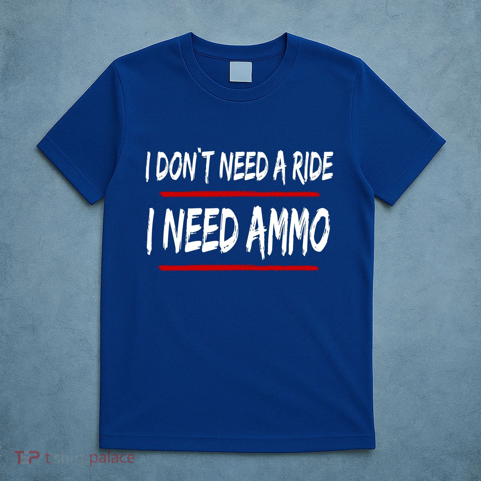 I Don't Need A Ride I Need Ammo Ukraine T-Shirt