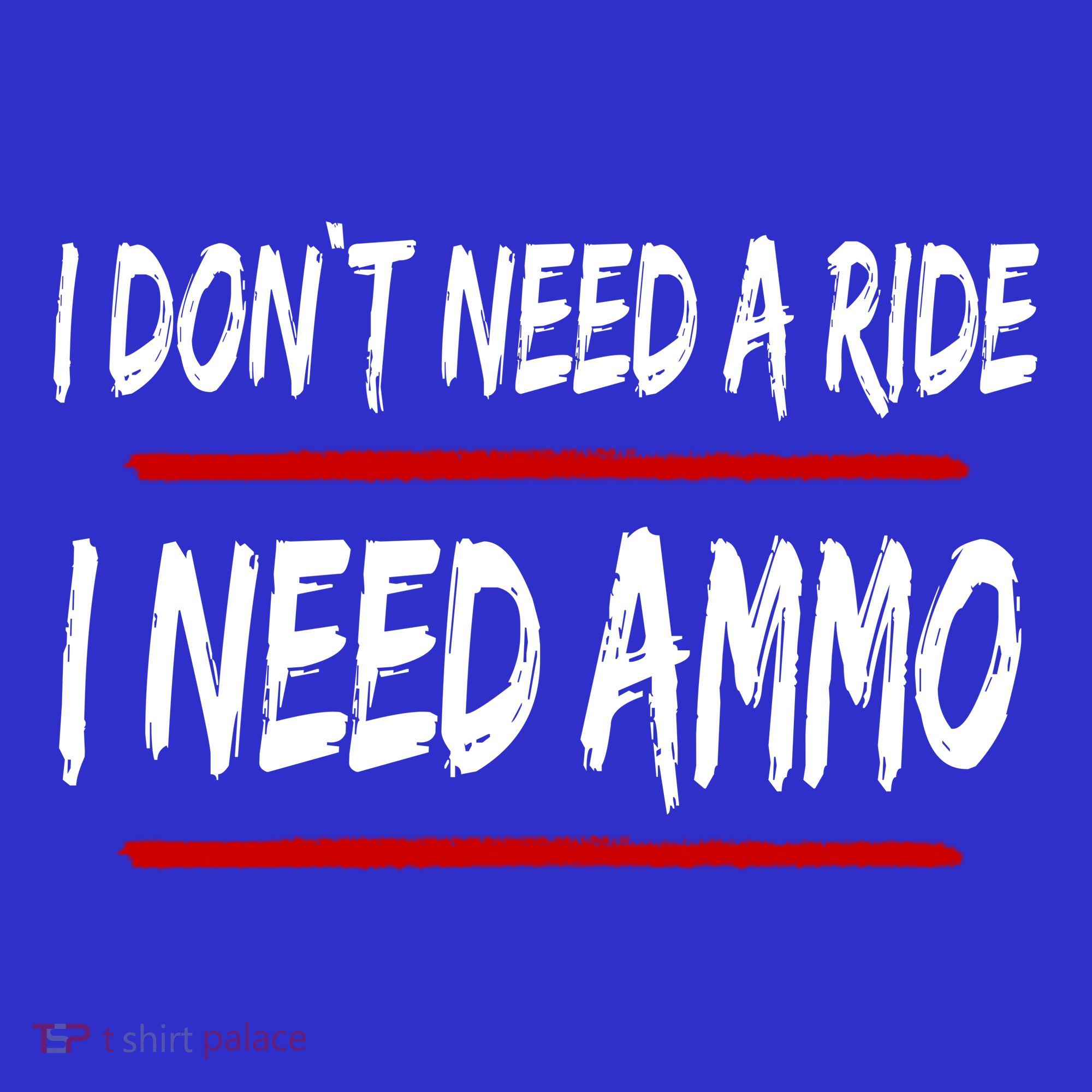 I Don't Need A Ride I Need Ammo Ukraine T-Shirt