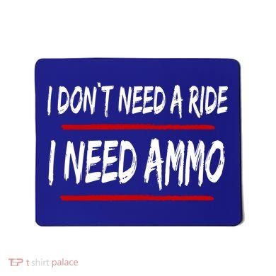 I Don't Need A Ride I Need Ammo Ukraine Mousepad