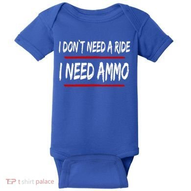 I Don't Need A Ride I Need Ammo Ukraine Baby Bodysuit