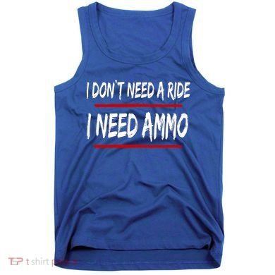 I Don't Need A Ride I Need Ammo Ukraine Tank Top