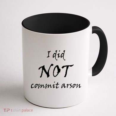 I Did Not Commit Arson Funny Quote Coffee Mug back